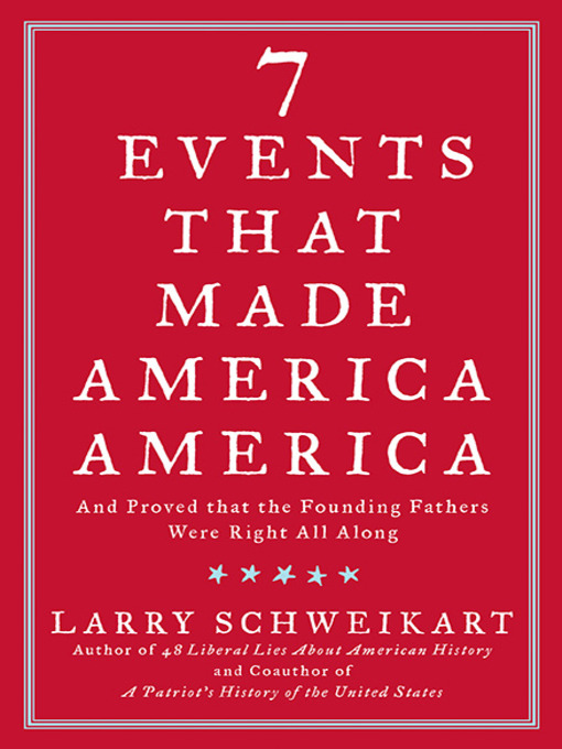 Title details for Seven Events That Made America America by Larry Schweikart - Wait list